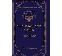 Shadows and Sigils: The Otherworld Series Book 5: Witch Saga