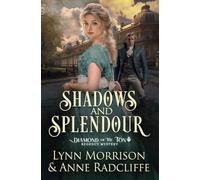Shadows and Splendour: A Romantic Historical Thriller With Court Intrigue: A Diamond of the Ton Regency Mystery: 2 (The Diamond of the Ton Regency Mysteries)