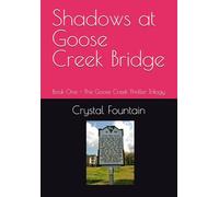 Shadows at Goose Creek Bridge (The Goose Creek Thriller Trilogy)