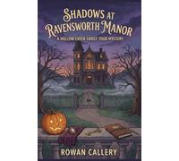 Shadows at Ravensworth Manor: A Hollow Creek Ghost Tour Mystery (A Locked-Room Gothic Cozy with a Livestream Séance and Hidden Passageways)