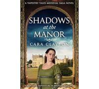 Shadows at the Manor: A romantic adventure in 15th-century England... (Tapestry Tales Medieval Sagas)
