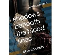 shadows beneath the blood lines: broken souls