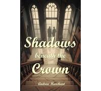 Shadows Beneath the Crown: A Sam "Too" True Mystery: Power Protects Itself. Justice Requires Someone Willing to Disagree (Thrilling Crime, Fantasy and Science Fiction)