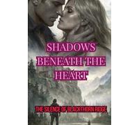 SHADOWS BENEATH THE HEART: The Silence of Blackthorn Ridge