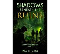 Shadows Beneath the Ruins: An Enclave Mystery Book 4 (The Enclave Mystery Series)