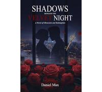 “Shadows Beneath the Velvet Night”: A Novel of Obsession and Redemption