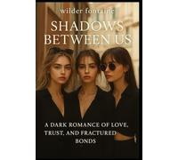 Shadows Between Us - A Dark Romance of Love, Trust, and Fractured Bonds
