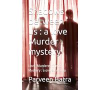 Shadows between us : a love Murder mystery: Love, Murderer, friend, Mystery : a overall drama