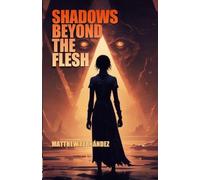 Shadows Beyond the Flesh