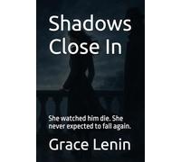 Shadows Close In: She watched him die. She never expected to fall again.