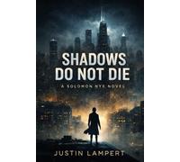 SHADOWS DO NOT DIE: A SOLOMON NYX NOVEL: 1 (THE SOLOMON NYX SERIES)