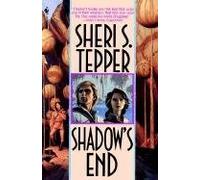 [Shadow's End] (By: Sheri S Tepper) [published: November, 1998]