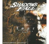 Shadows Fall - Fear Willdrag You Down