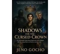 SHADOWS FOR THE CURSED CROWN: Love the wrong heart, and peace shall reign - but choosing could doom a kingdom or damn three souls to restless eternity.