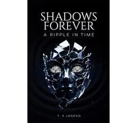 SHADOWS FOREVER: A RIPPLE IN TIME ACTION-PACKED CRIME SUSPENSE; PSYCHOLOGICAL THRILLER