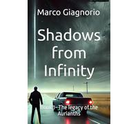 Shadows from Infinity: Book 1- The legacy of the Aurianths