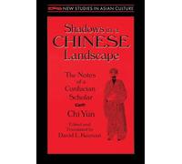 Shadows in a Chinese Landscape: Chi Yun's Notes from a Hut for Examining the Subtle (New Studies in Asian Culture)