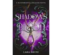 Shadows In Blood: A Dark Paranormal Fantasy Romance (Bloodmoon & Creature Trilogy)