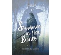 Shadows in Her Bones: 1 (The White Raven)