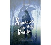 Shadows in Her Bones: 1 (White Raven)