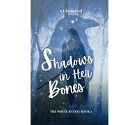 Shadows in Her Bones (The White Raven)