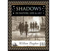 Shadows: in Nature, Life and Art (Wooden Books)