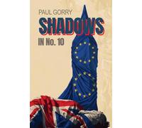 Shadows in No. 10: Page-turning and Gripping Political Thriller, Were The Truth Gets You Killed.
