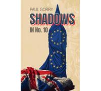 Shadows in No. 10: Page-turning and Gripping Political Thriller, Were The Truth Gets You Killed.