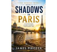 Shadows in Paris: An Ancient Mark, A Global Conspiracy, a Race Against Time (The Howard Twin Mysteries)