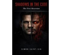 Shadows in the Code: The First Recursion: Everything he remembered was constructed. Everything he felt was real.: 1