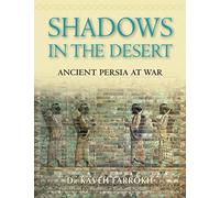 Shadows in the Desert: Ancient Persia at War (General Military)