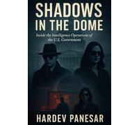 Shadows in the Dome: Inside the Intelligence Operations of the US Government