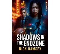 SHADOWS IN THE ENDZONE: (Under the lights of America’s most celebrated spectacle, a darker game is played - a dark, epic thriller)