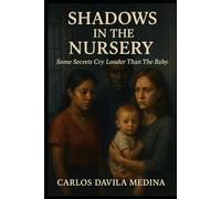 Shadows in the Nursery: Some Secrets Cry Louder Than The Baby.