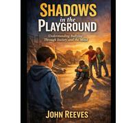 Shadows in the Playground: Understanding Bullying Through Society and the Mind