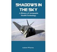 Shadows in the Sky: A History of Aeronautic Stealth Technology