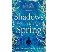 Shadows in the Spring: A brand-new, gripping, time-slip romance, filled with adventure and vivid historical detail!