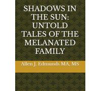 SHADOWS IN THE SUN: UNTOLD TALES OF THE MELANATED FAMILY