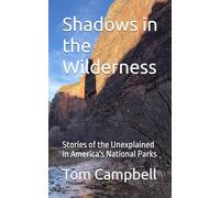Shadows in the Wilderness: Stories of the Unexplained in America's National Parks