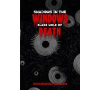 SHADOWS IN THE WINDOWS BLACK HOLE OF DEATH