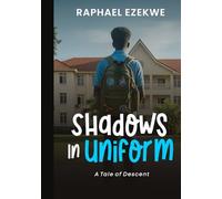 SHADOWS IN UNIFORM: A Tale Of Descent