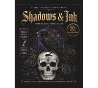 Shadows & Ink: A Dark Academia Coloring Book for Adults | Gothic Libraries, Botanical Skulls, Ravens & Mystical Scenes | Stress Relief & Relaxation ... Academia & Horror Fantasy Coloring Books)