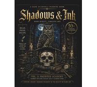 Shadows & Ink: A Dark Academia Coloring Book for Adults: Vol. 3: Haunted Academy | Horror and Dark Fantasy Adult Coloring Book with 50 Ultra-Realistic ... Academia & Horror Fantasy Coloring Books)
