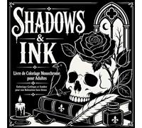 Shadows & Ink: Livre de Coloriage Monochrome pour Adultes - 50 Illustrations Gothiques et Sombres pour une Creativite Sans Stress | Pages Recto Uniquement