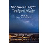 Shadows & Light - Volume 2 (Talks & Reflections): Theory, Research, and Practice in Transpersonal Psychology