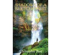 Shadows Of A Bright Forest: A Novel