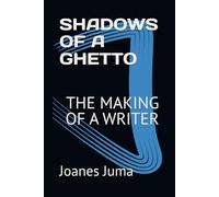 SHADOWS OF A GHETTO: THE MAKING OF A WRITER