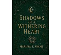 Shadows of A Withering Heart (The Veil And Valor Chronicles)