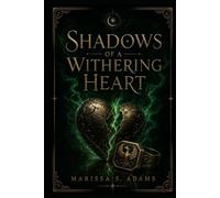 Shadows of A Withering Heart (The Veil And Valor Chronicles)