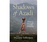 Shadows of Azadi: Women's Lives in the Crucible of Kashmir